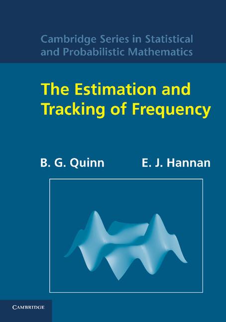 Cover: 9781107412859 | The Estimation and Tracking of Frequency. B.G. Quinn and E.J. Hannan