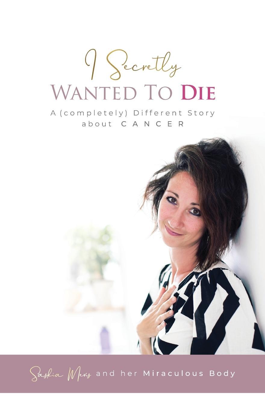 Cover: 9781989840368 | I Secretly Wanted to Die | A (completely) Different Story about Cancer