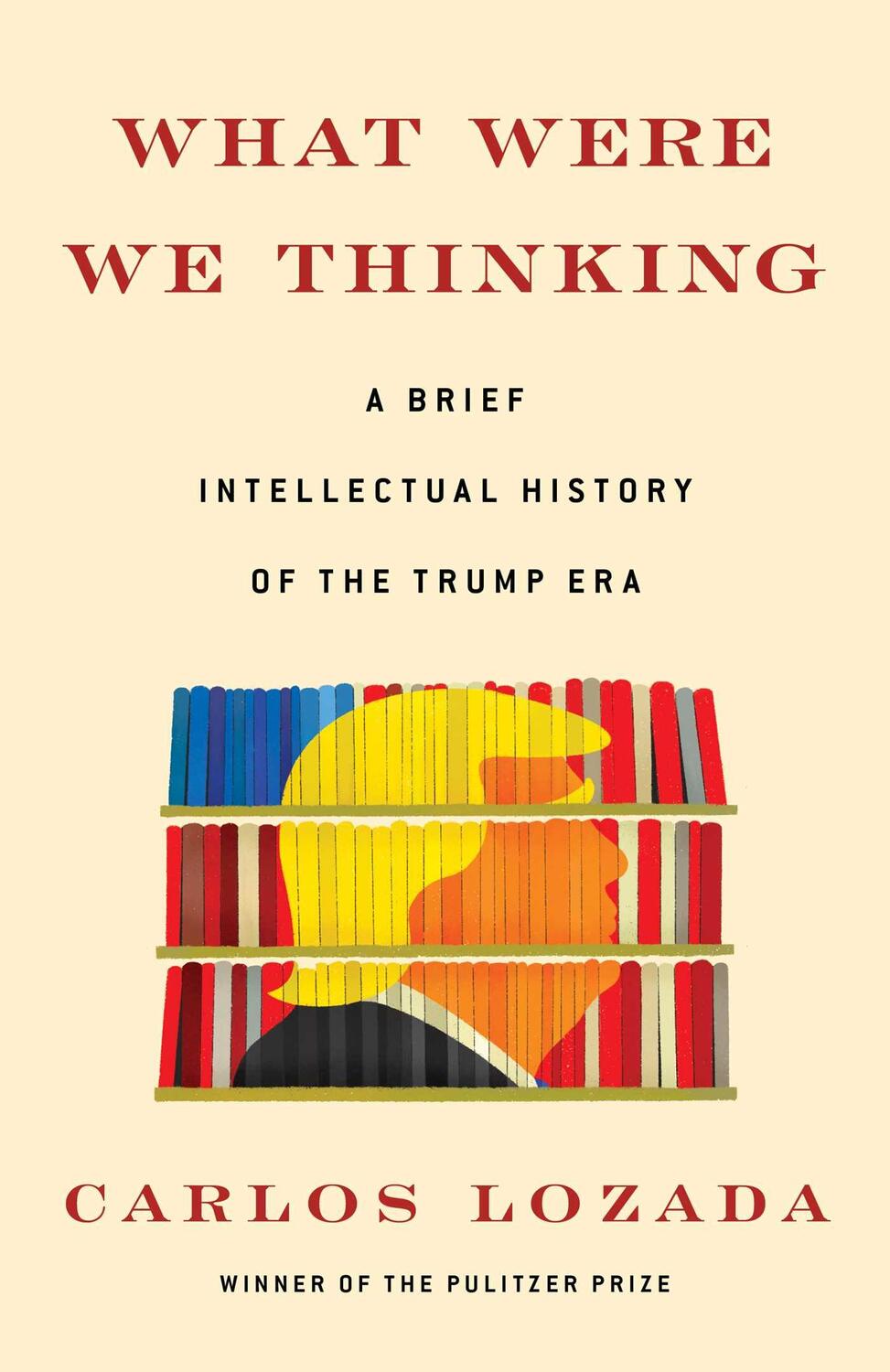Cover: 9781982145620 | What Were We Thinking | A Brief Intellectual History of the Trump Era