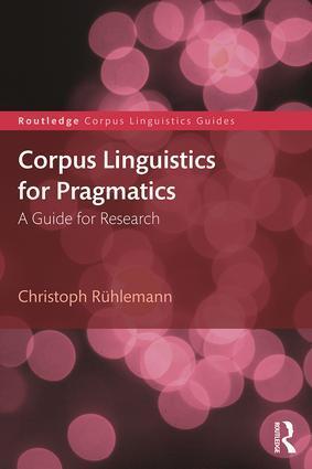 Cover: 9781138718784 | Corpus Linguistics for Pragmatics | A guide for research | Rühlemann