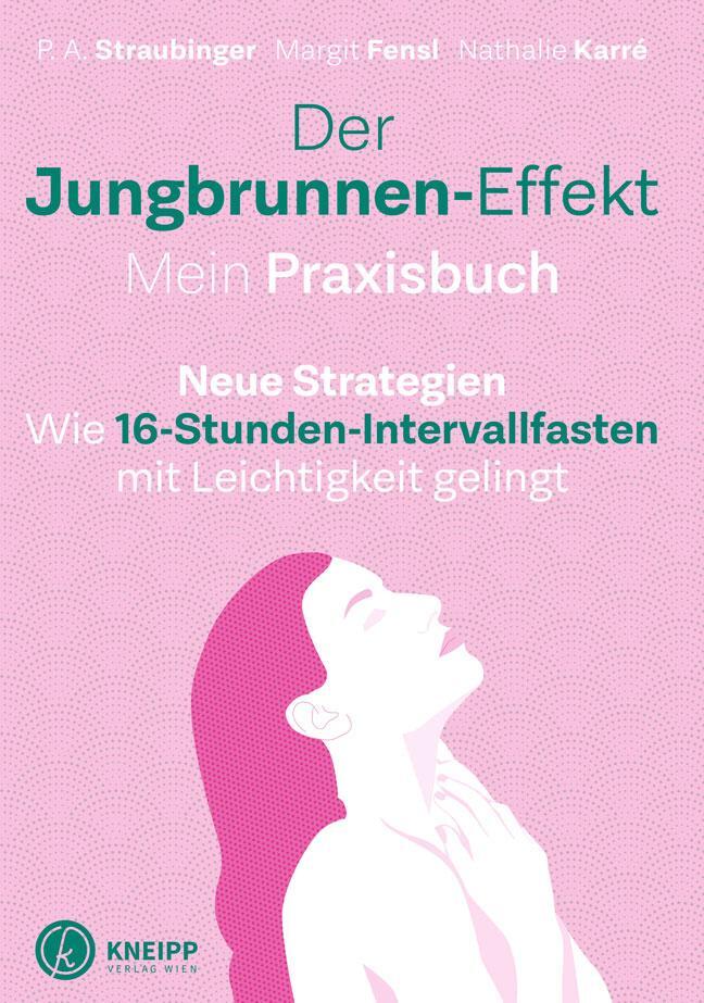 Cover: 9783708807751 | Der Jungbrunnen-Effekt. Mein Praxisbuch | P. A. Straubinger (u. a.)