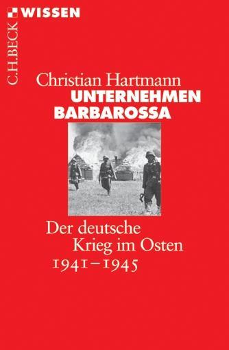 Cover: 9783406612268 | Unternehmen Barbarossa | Der deutsche Krieg im Osten 1941-1945 | Buch