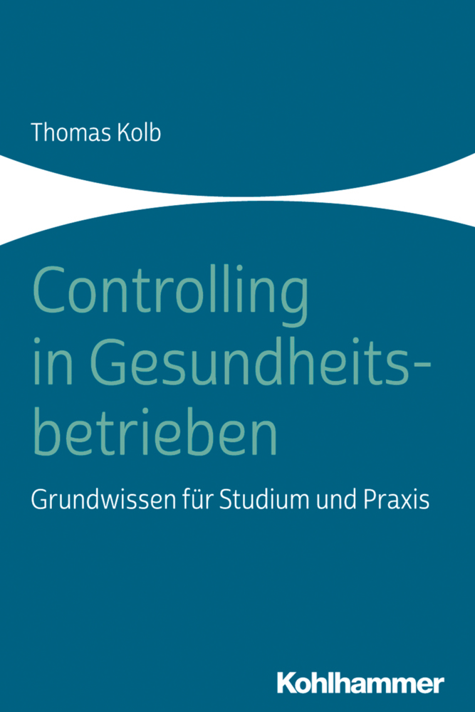 Cover: 9783170373143 | Controlling in Gesundheitsbetrieben | Thomas Kolb | Taschenbuch | 2020