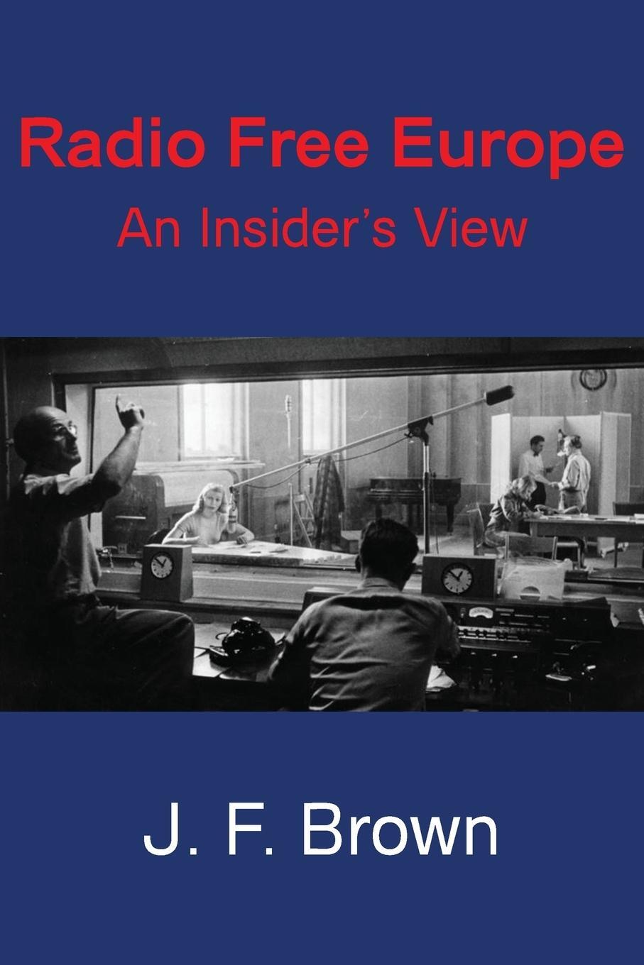 Cover: 9780988637689 | Radio Free Europe | An Insider's View | J. F. Brown | Taschenbuch