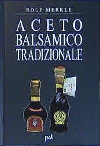 Aceto Balsamico Tradizionale - Merkle, Rolf
