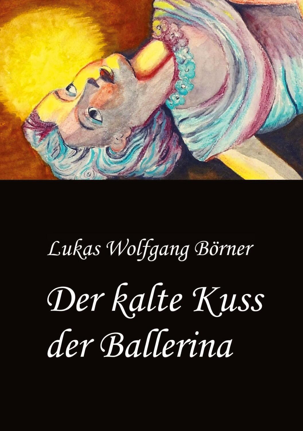 Cover: 9783384294944 | Der kalte Kuss der Ballerina | Lukas Wolfgang Börner | Buch | 96 S.