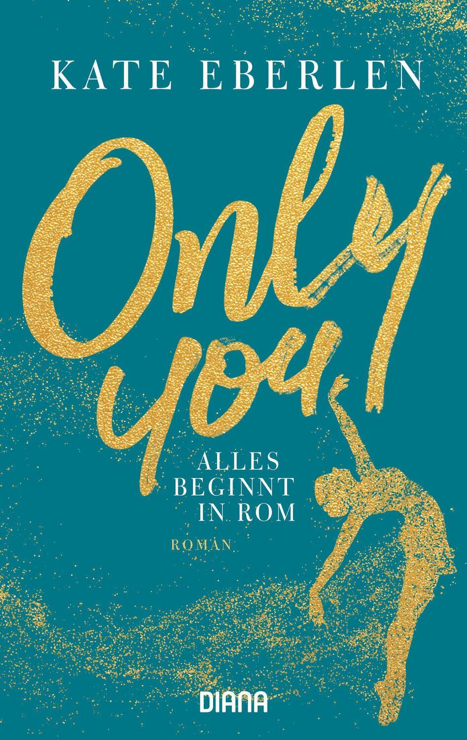 Cover: 9783453361119 | Only You - Alles beginnt in Rom | Roman | Kate Eberlen | Taschenbuch