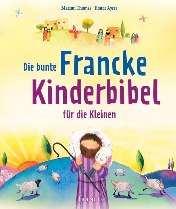 Cover: 9783868273618 | Die bunte Francke-Kinderbibel für die Kleinen | Marion Thomas | Buch