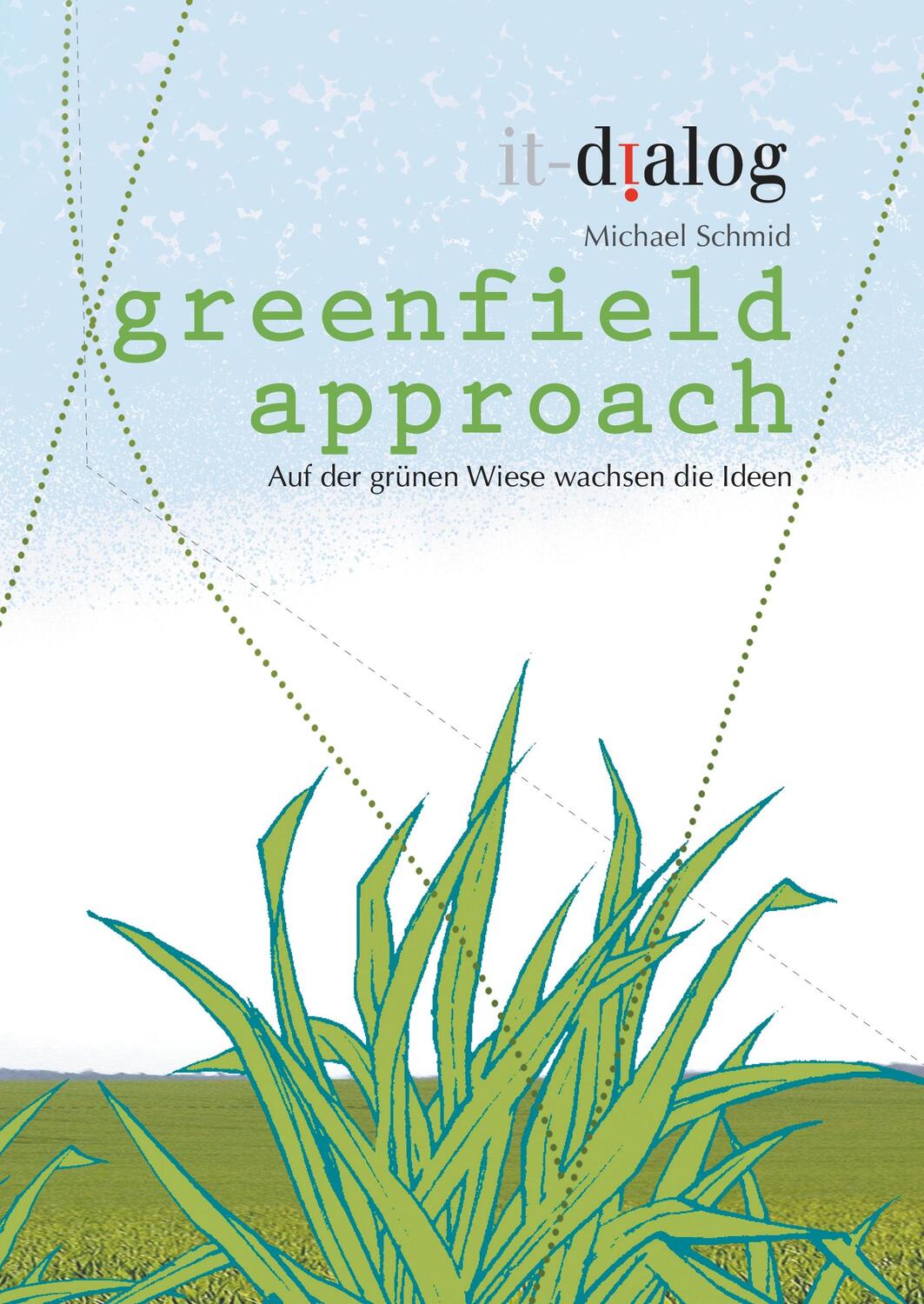 Cover: 9783964590008 | greenfield approach | Auf der grünen Wiese wachsen die Ideen | Schmid