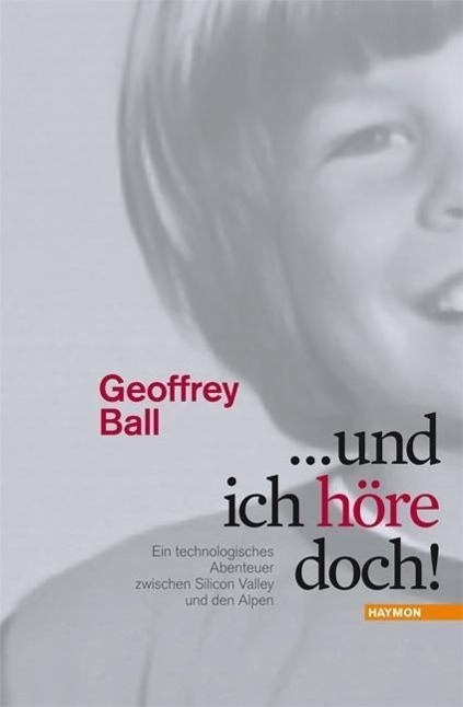Cover: 9783852187136 | ... und ich höre doch! | Geoffrey Ball | Buch | 312 S. | Deutsch