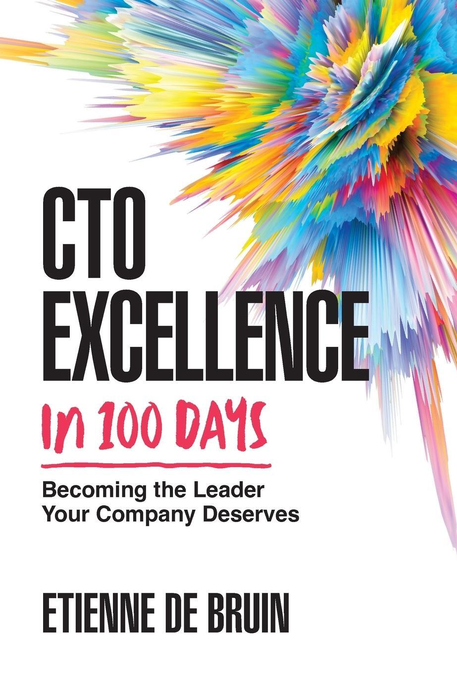 Cover: 9781544538327 | CTO Excellence in 100 Days | Becoming the Leader Your Company Deserves