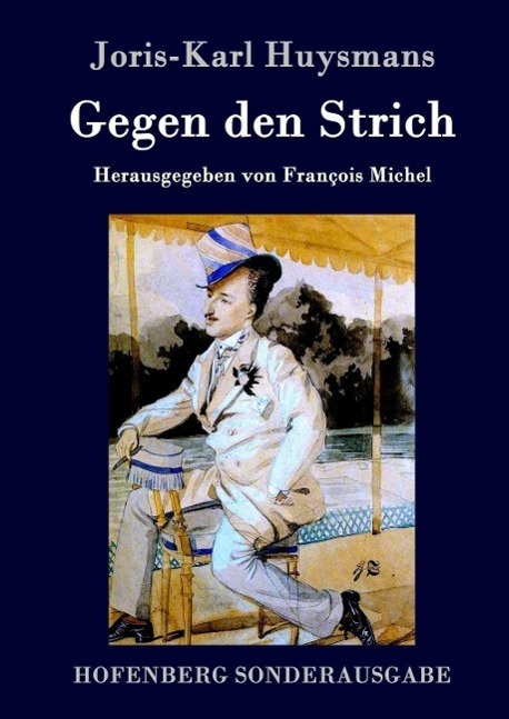 Cover: 9783843030663 | Gegen den Strich | (À rebours) | Joris-Karl Huysmans | Buch | 144 S.