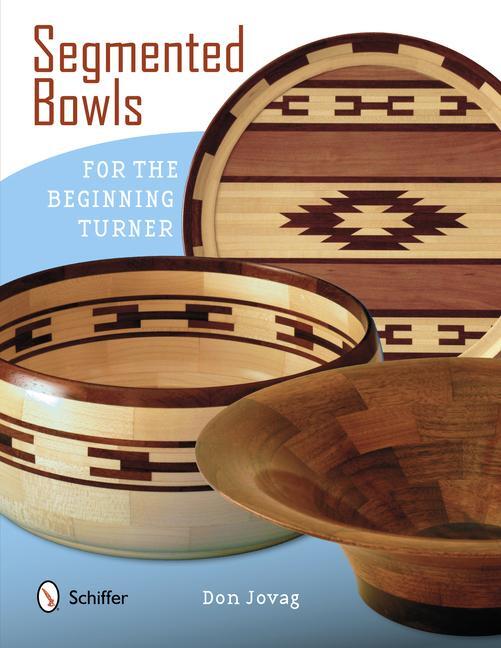Cover: 9780764341656 | Segmented Bowls for the Beginning Turner | Don Jovag | Taschenbuch