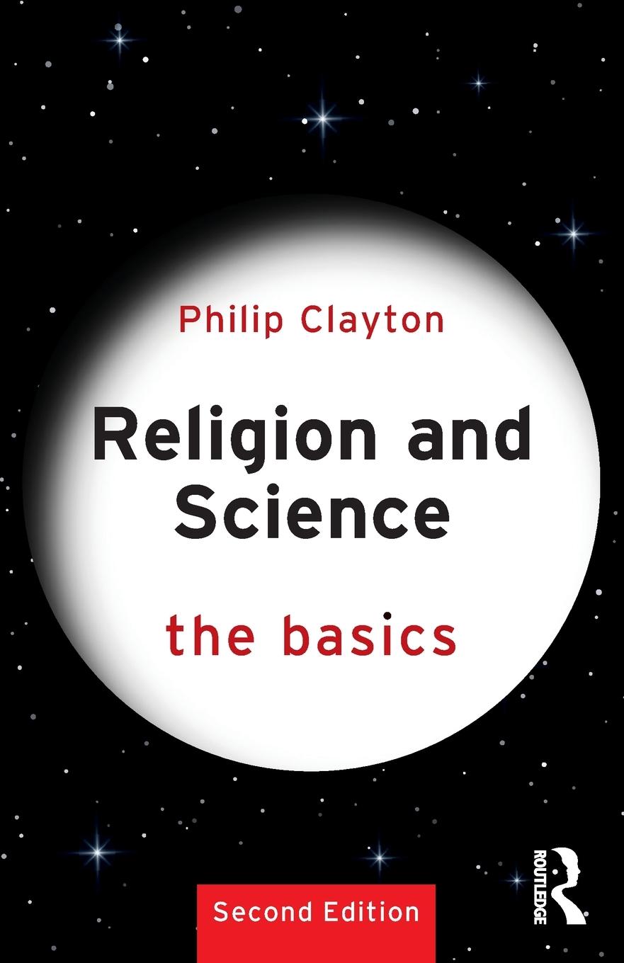 Cover: 9781138562769 | Religion and Science | The Basics | Philip Clayton | Taschenbuch