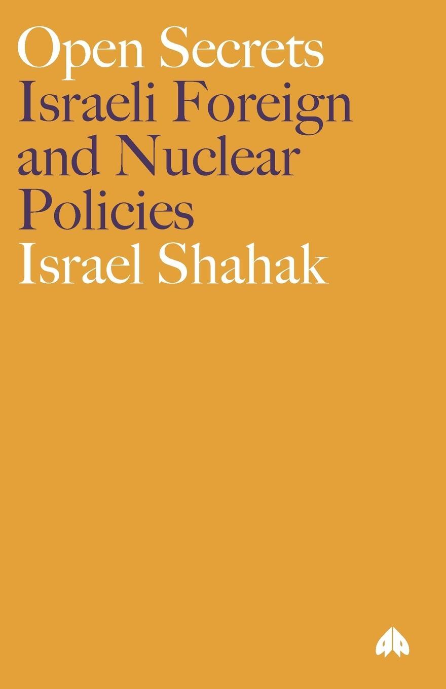 Cover: 9780745311517 | Open Secrets | Israeli Foreign and Nuclear Policies | Israel Shahak