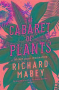 Cover: 9781861979582 | The Cabaret of Plants | Botany and the Imagination | Richard Mabey