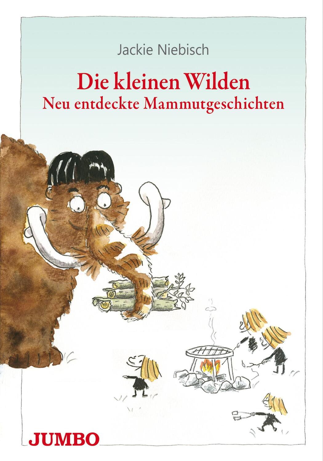 Cover: 9783833740985 | Die kleinen Wilden | Neu entdeckte Mammutgeschichten | Jackie Niebisch