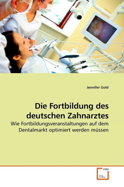 Cover: 9783639256345 | Die Fortbildung des deutschen Zahnarztes | Jennifer Gold | Taschenbuch