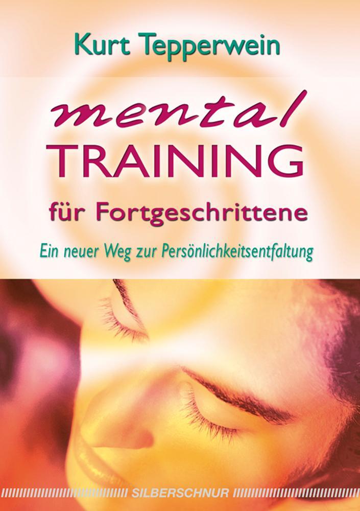 Cover: 9783898452342 | Mentaltraining für Fortgeschrittene | Kurt Tepperwein | Taschenbuch