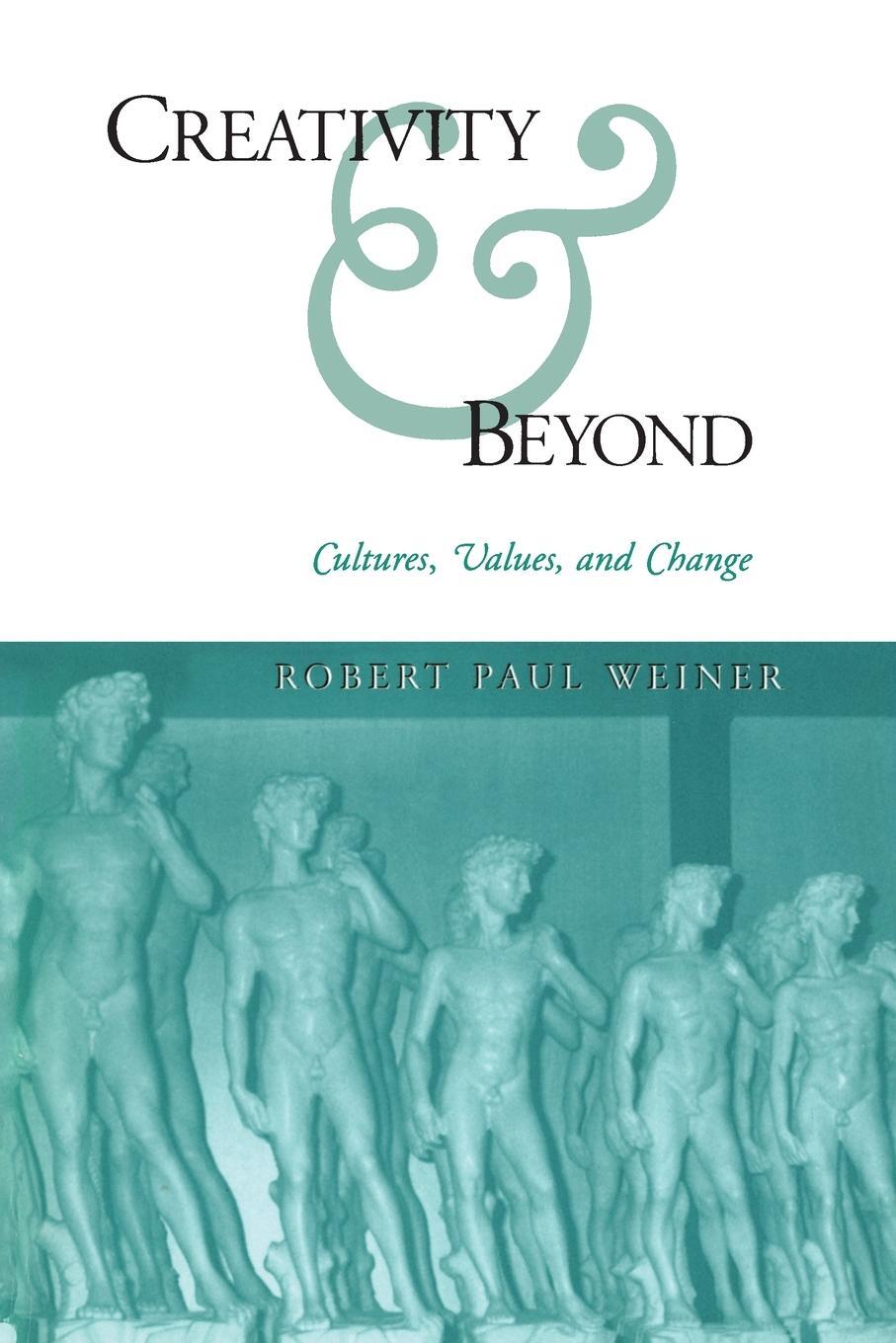 Cover: 9780791444788 | Creativity and Beyond | Cultures, Values, and Change | Weiner | Buch