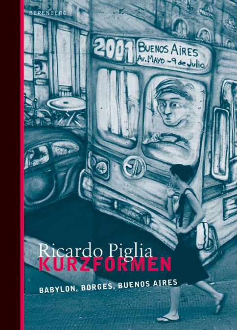 Cover: 9783937834184 | Kurzformen | Babylon, Borges, Buenos Aires | Ricardo Piglia | Buch