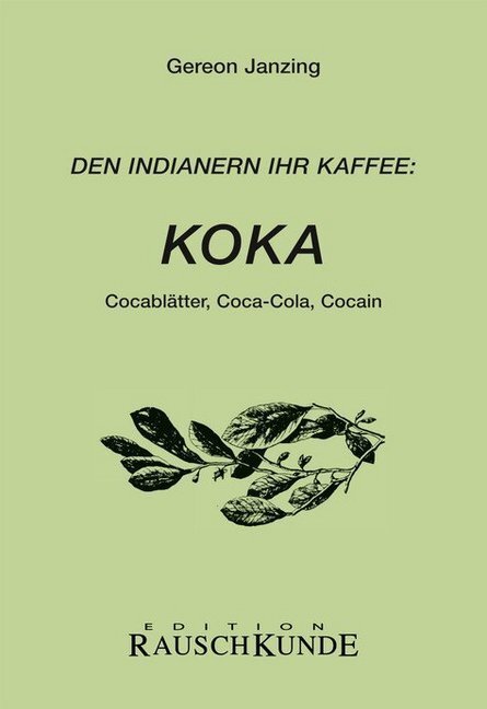 Cover: 9783037521045 | Koka | Den Indianern ihr Kaffee: Cocablätter, Coca-Cola, Cocaine