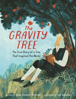 Cover: 9780062967367 | The Gravity Tree: The True Story of a Tree That Inspired the World