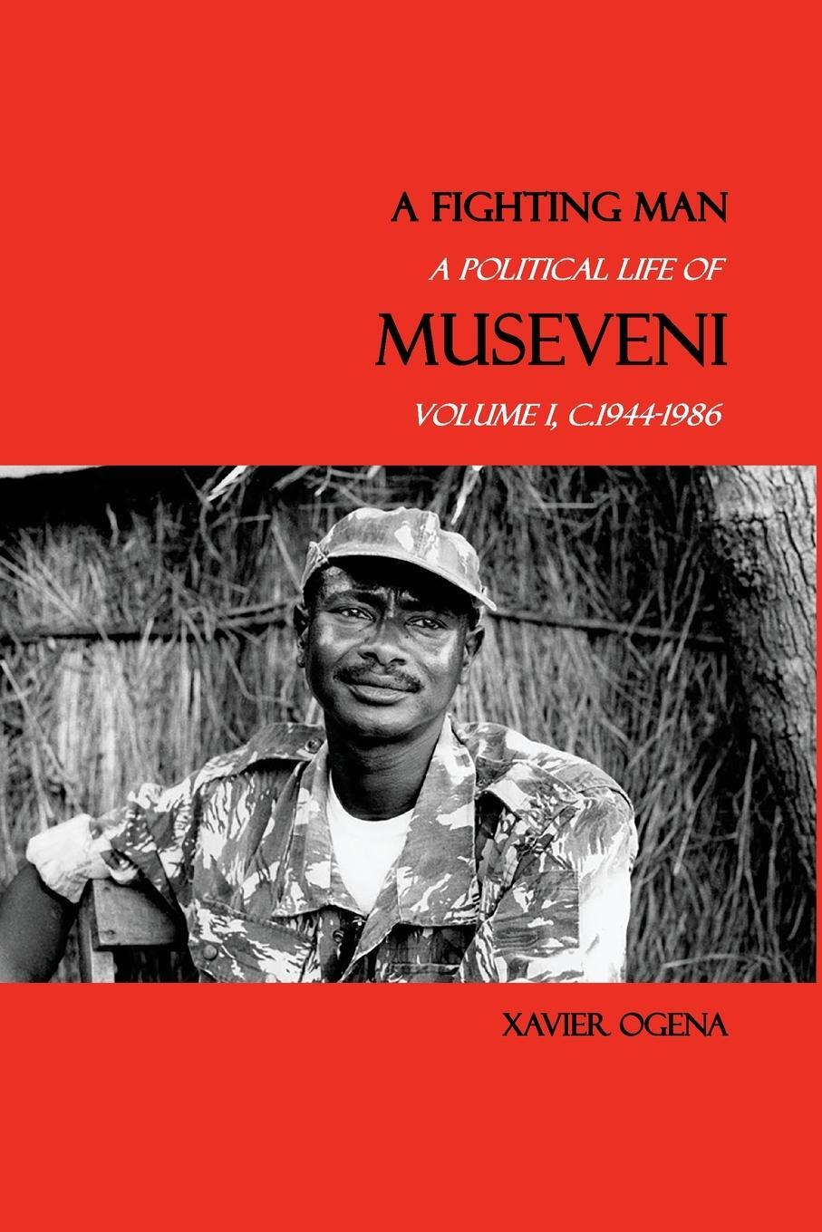 Cover: 9789970675005 | A Fighting Man | A Political Life of Museveni, Volume I, c.1944-1986