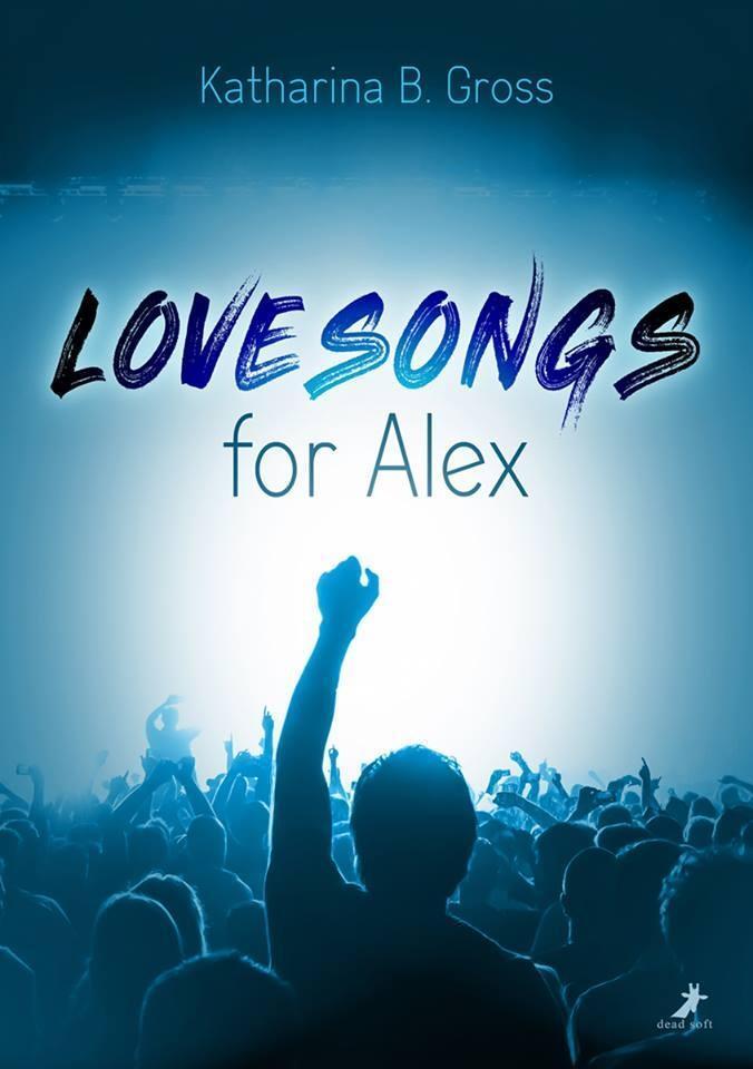 Cover: 9783960892656 | Lovesongs for Alex | Katharina B. Gross | Taschenbuch | Deutsch | 2018