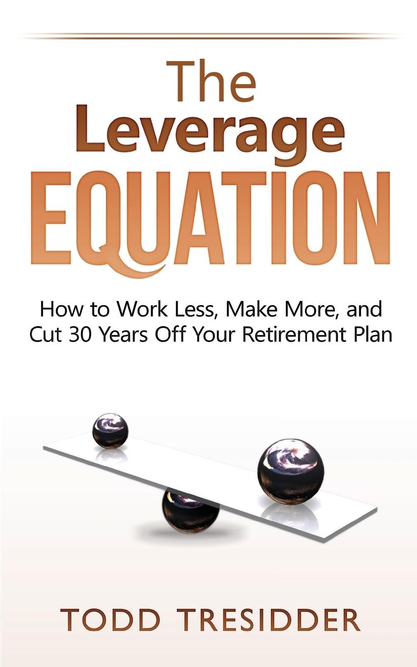 Cover: 9781939273024 | The Leverage Equation | Todd R. Tresidder | Taschenbuch | Englisch