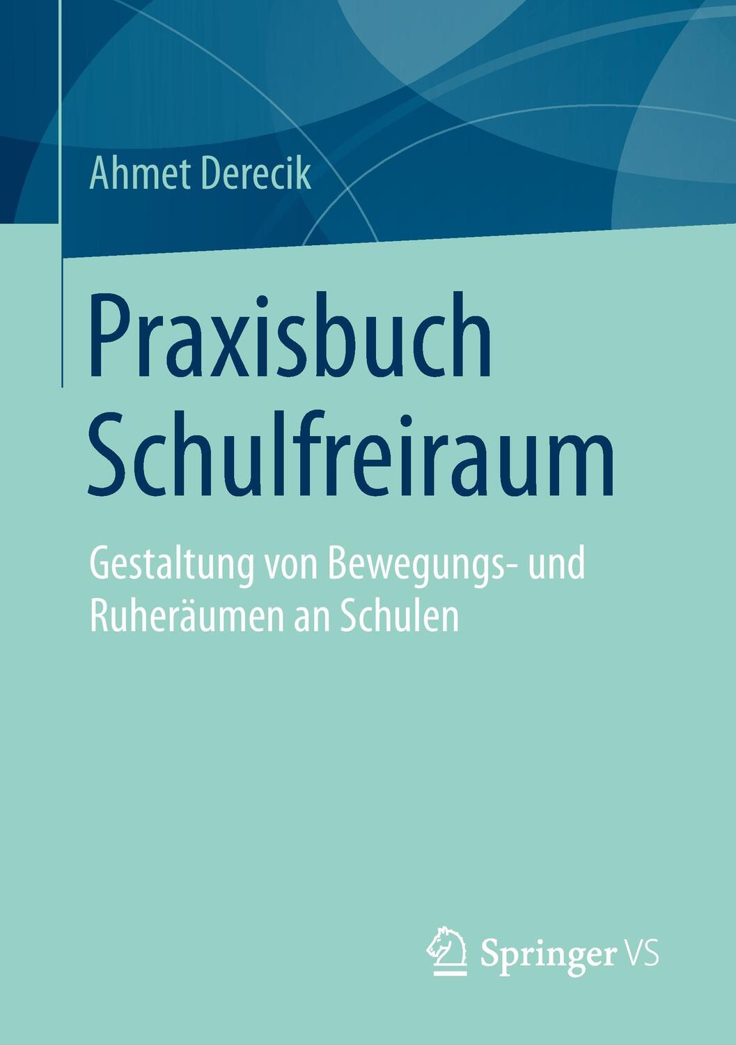 Cover: 9783658072995 | Praxisbuch Schulfreiraum | Ahmet Derecik | Taschenbuch | Springer VS