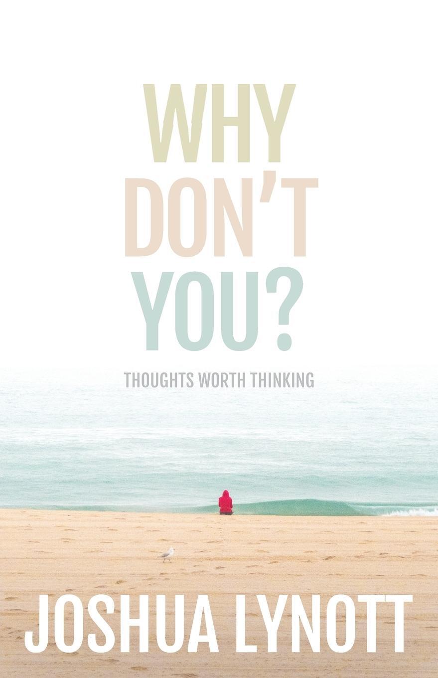 Cover: 9781921547980 | Why don't you? | Thoughts Worth Thinking | Joshua Lynott | Taschenbuch