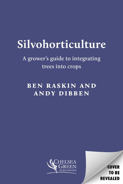 Cover: 9781915294364 | Silvohorticulture | A Grower's Guide to Integrating Trees Into Crops