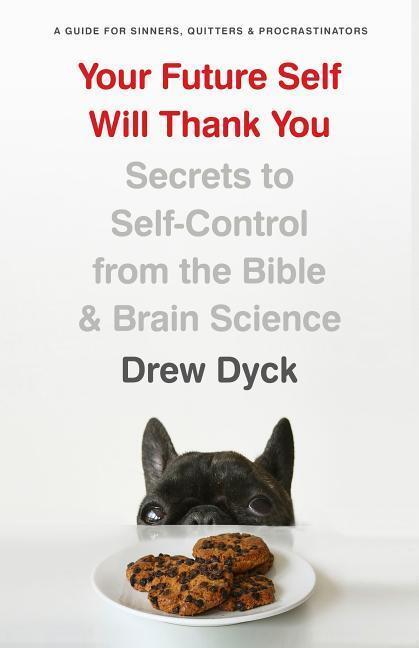 Cover: 9780802418296 | Your Future Self Will Thank You | Drew Dyck | Taschenbuch | Englisch