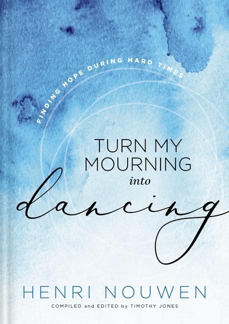 Cover: 9781401603779 | Turn My Mourning into Dancing | Finding Hope During Hard Times | Buch