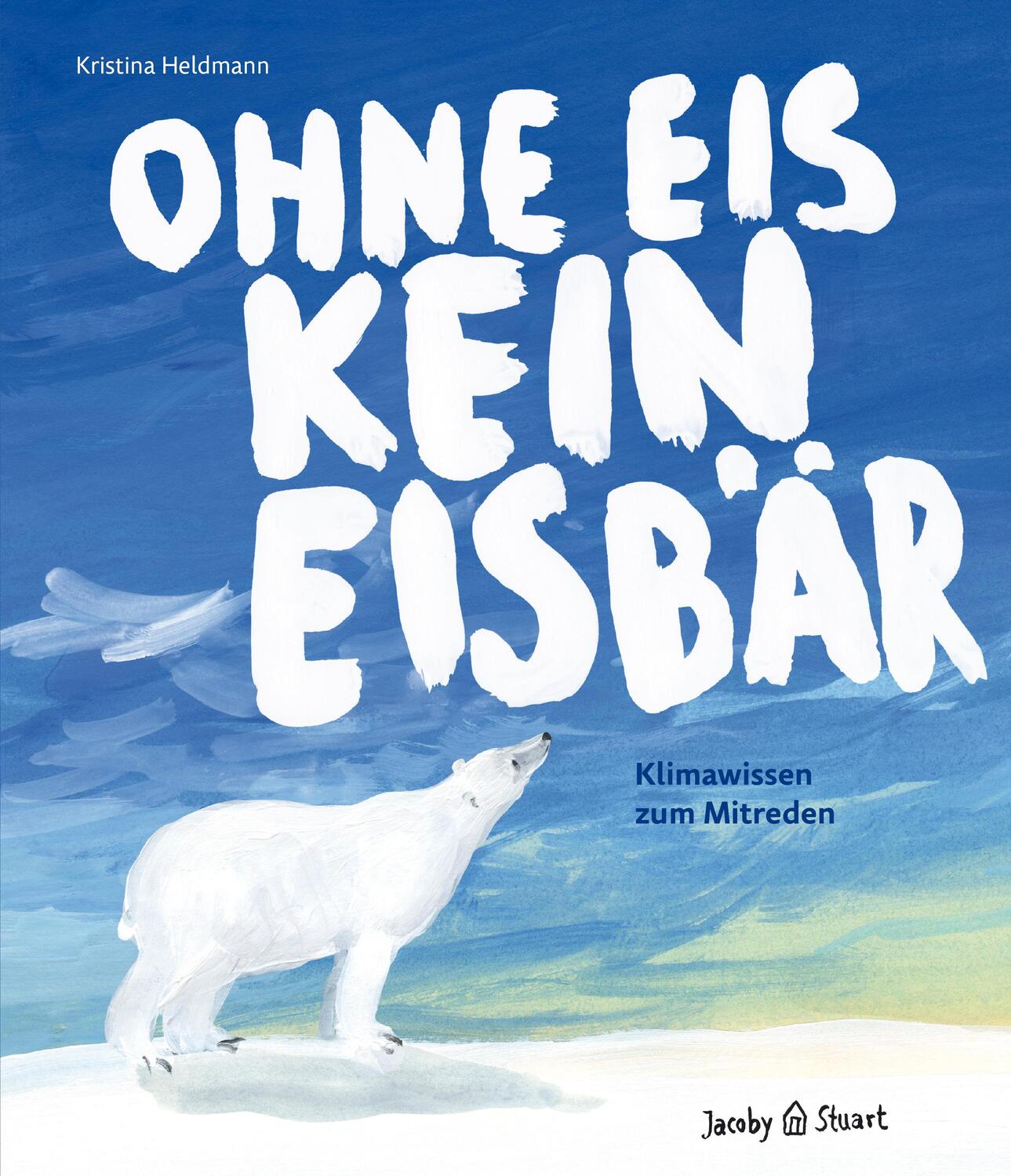 Cover: 9783964280558 | Ohne Eis kein Eisbär | Klimawissen zum Mitreden | Kristina Heldmann