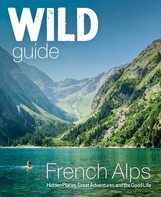 Cover: 9781910636251 | Wild Guide French Alps | Paul Webster | Taschenbuch | Wild Guides