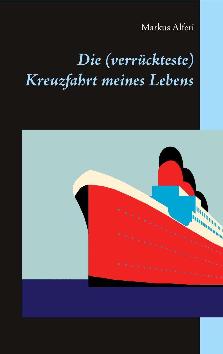 Cover: 9783939408611 | Die (verrückteste) Kreuzfahrt meines Lebens | Markus Alferi | Buch