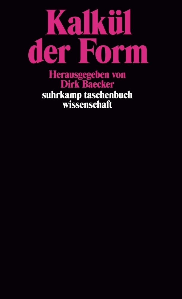 Cover: 9783518286685 | Kalkül der Form | Herausgegeben von Dirk Baecker | Dirk Baecker | Buch