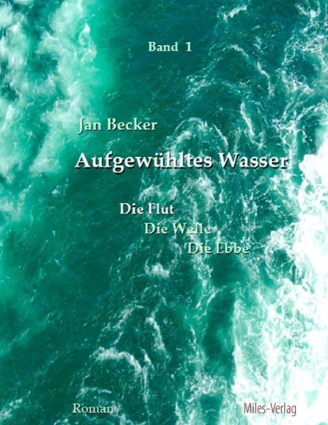 Cover: 9783937885803 | Aufgewühltes Wasser Band I: Die Flut | Jan Becker | Taschenbuch | 2014