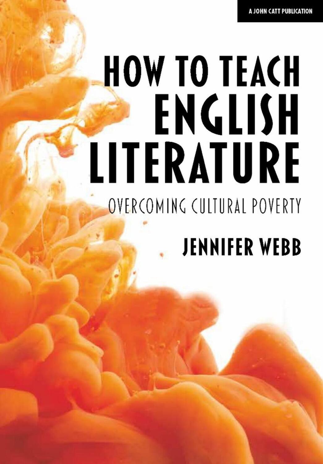 Cover: 9781912906192 | How To Teach English Literature: Overcoming cultural poverty | Webb