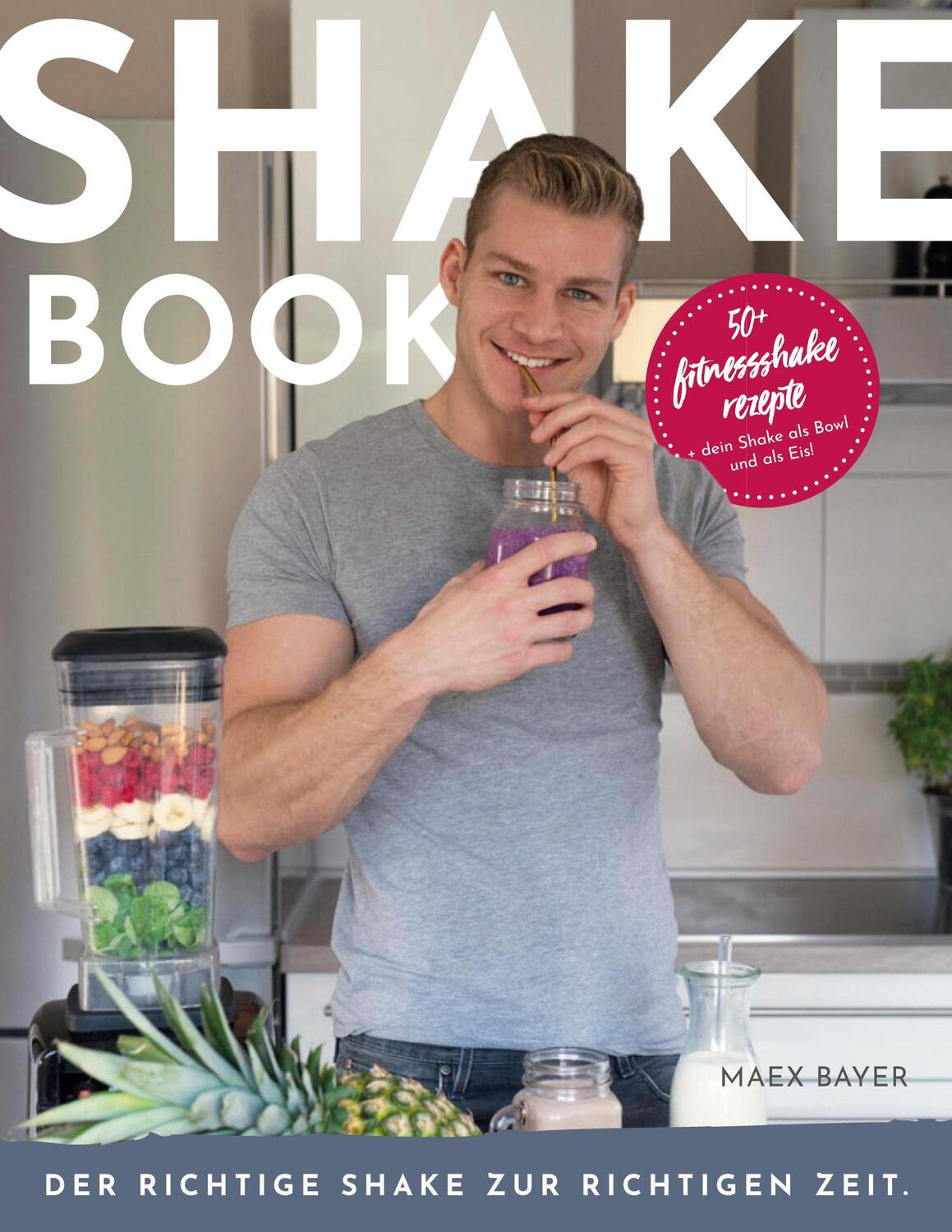 Cover: 9783751979733 | Shakebook | Der richtige Shake zur richtigen Zeit | Maex Bayer | Buch