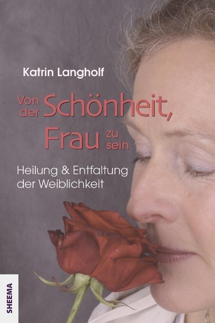 Cover: 9783931560157 | Von der Schönheit, Frau zu sein | Katrin Langholf | Taschenbuch | 2014