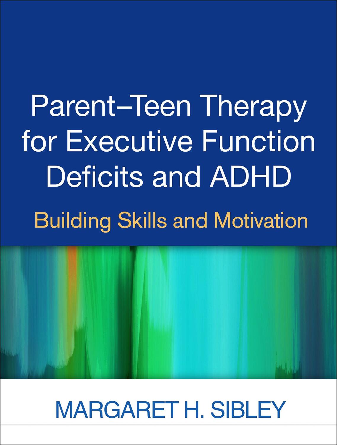 Cover: 9781462527694 | Parent-Teen Therapy for Executive Function Deficits and ADHD | Sibley