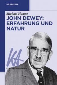 Cover: 9783110551518 | John Dewey: Erfahrung und Natur | Michael Hampe | Taschenbuch | ISSN