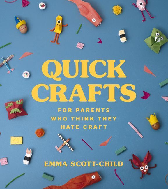 Cover: 9781785042485 | Quick Crafts for Parents Who Think They Hate Craft | Emma Scott-Child