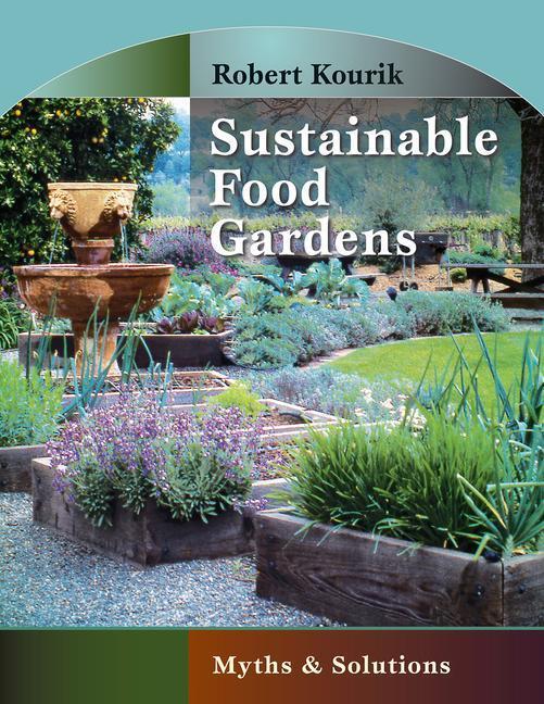 Cover: 9780961584887 | Sustainable Food Gardens: Myths and Solutions | Robert Kourik | Buch