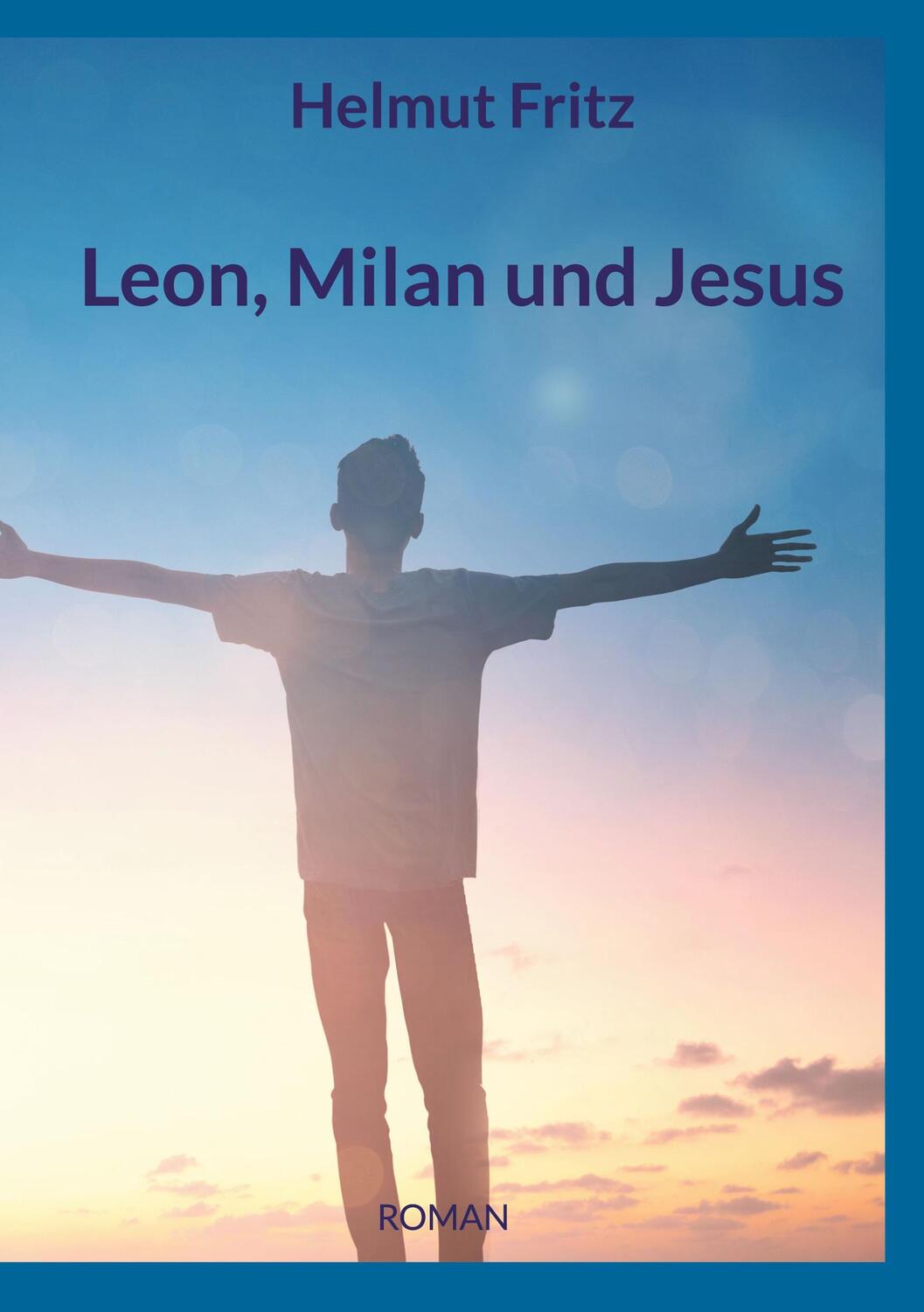 Cover: 9783741238376 | Leon, Milan und Jesus | Helmut Fritz | Taschenbuch | Paperback | 2023
