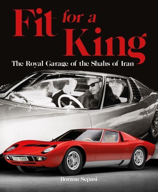 Cover: 9781854432926 | Fit for a King | The Royal Garage of the Shahs of Iran | Borzou Sepasi