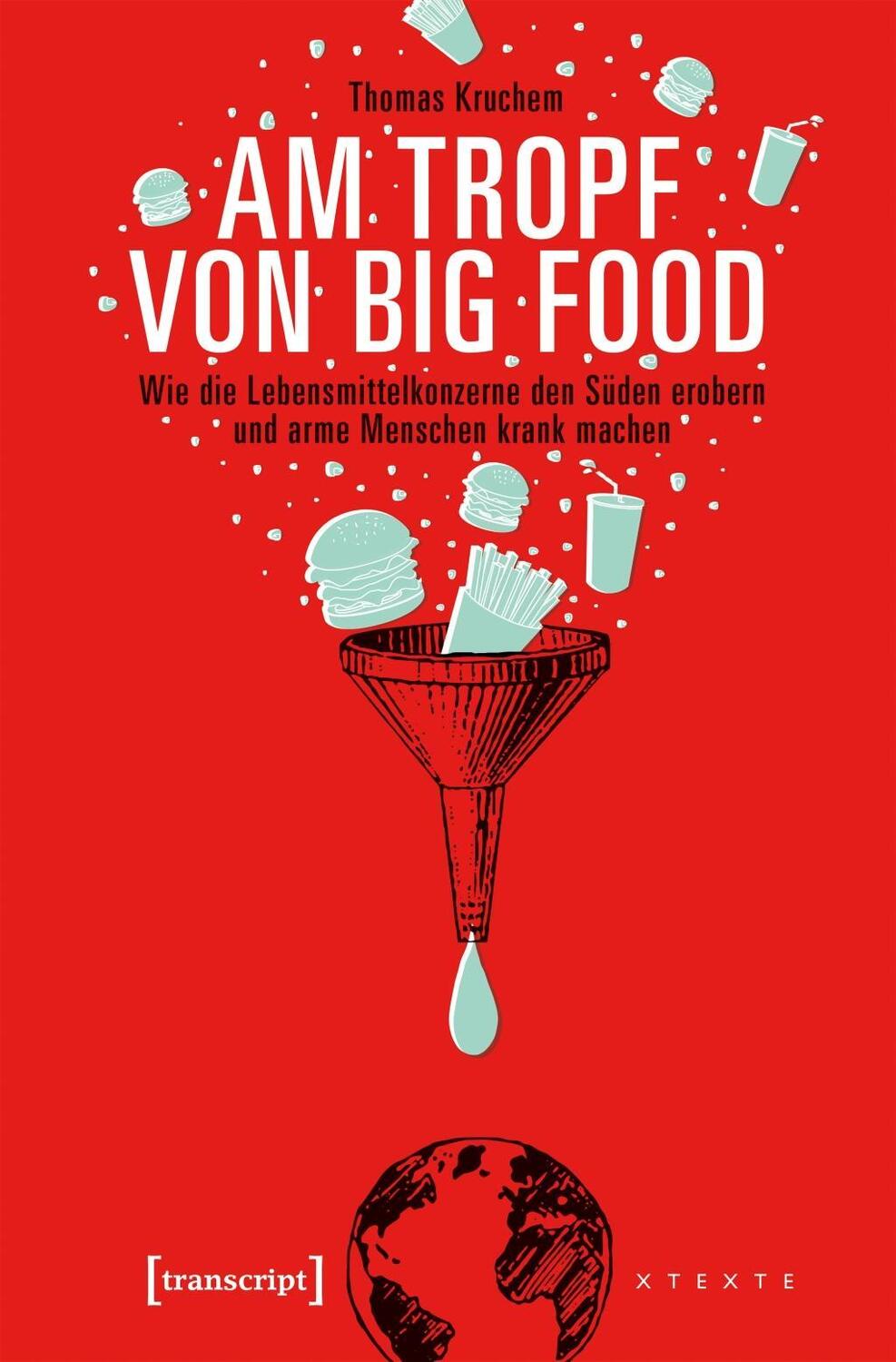 Cover: 9783837639650 | Am Tropf von Big Food | Thomas Kruchem | Taschenbuch | 214 S. | 2017
